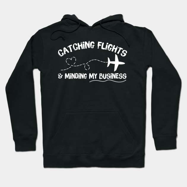 Catching Flights Minding My Business Hoodie by teewyld